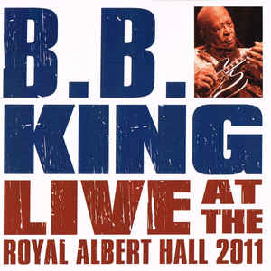 B.B. King - Live At The Royal Albert Hall 2011 - CD+DVD B.B. King - Live At The Royal Albert Hall 2011 - CD+DVD