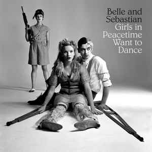 Belle And Sebastian - Girls In Peacetime Want To Dance - CD Belle And Sebastian - Girls In Peacetime Want To Dance - CD