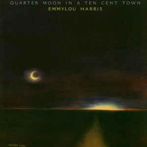 Emmylou Harris - Quarter Moon In A Ten Cent Town - LP bazar Emmylou Harris - Quarter Moon In A Ten Cent Town - LP bazar