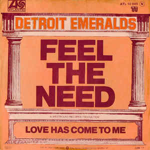 Detroit Emeralds - Feel The Need / Love Has Come To Me - SP baz