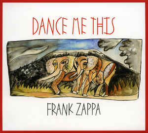 Frank Zappa - Dance Me This - CD Frank Zappa - Dance Me This - CD