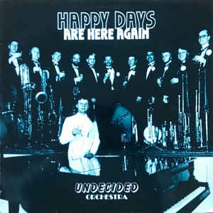 Undecided Orchestra - Happy Days Are Here Again - LP bazar