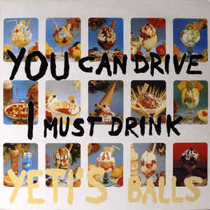 You Can Drive I Must Drink - Yeti's Balls - LP bazar