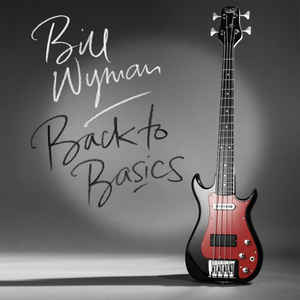 Bill Wyman - Back To Basics - LP Bill Wyman - Back To Basics - LP