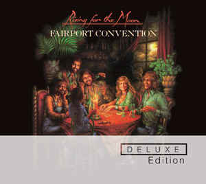 Fairport Convention - Rising For The Moon(deluxe) - 2CD Fairport Convention - Rising For The Moon(deluxe) - 2CD