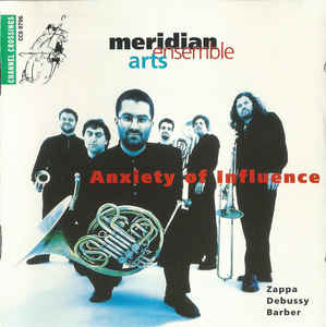 Meridian Arts Ensemble-Anxiety Of Influence-Zappa-Debussey - CD
