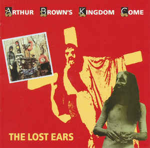 Arthur Brown's Kingdom Come – The Lost Ears - 2CD Arthur Brown's Kingdom Come – The Lost Ears - 2CD