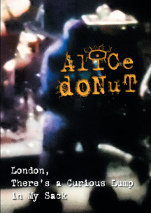 ALICE DONUT - LONDON, THERE'S A CURIOUS LUMP IN MY SACK - DVD ALICE DONUT - LONDON, THERE'S A CURIOUS LUMP IN MY SACK - DVD