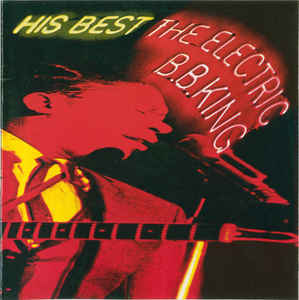 B.B. King – His Best - The Electric B.B. King - CD B.B. King – His Best - The Electric B.B. King - CD