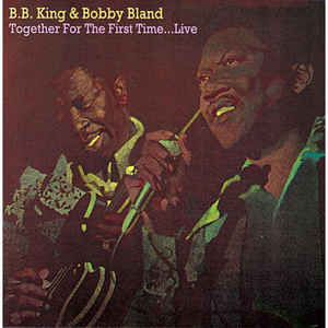 B.B. King & Bobby Bland – Together For The First Time - C B.B. King & Bobby Bland – Together For The First Time - C