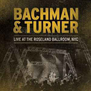 Bachman & Turner - Live At Roseland Ballroom - 2CD Bachman & Turner - Live At Roseland Ballroom - 2CD