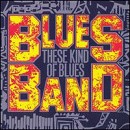 Blues Band - These Kind of Blues - CD