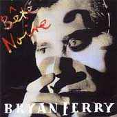 Bryan Ferry - Bete Noire - CD Bryan Ferry - Bete Noire - CD