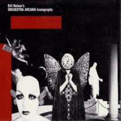 Bill Nelson's Orchestra Arcana - Iconography - CD
