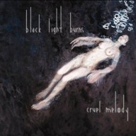 Black Light Burns - Cruel Melody - Cd+DVD
