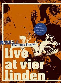 B.B. & THE BLUES SHACKS - LIVE AT VIER LINDEN - DVD