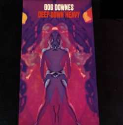 Bob Downes - Deep Down Heavy - CD