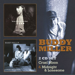 Buddy Miller - Cruel Moon and Midnight & Lonesome - 2CD