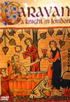 Caravan - A Knight In London - DVD