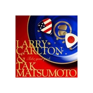 Larry Carlton&Tak Matsumoto - Take Your Pick - CD