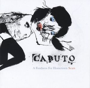 Caputo – A Fondness For Hometown Scars - CD Caputo – A Fondness For Hometown Scars - CD