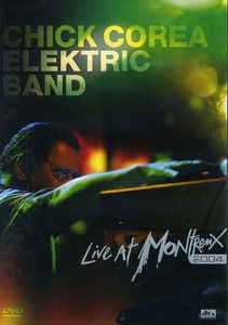 Chick Corea Elektric Band – Live At Montreux 2004 - DVD Chick Corea Elektric Band – Live At Montreux 2004 - DVD