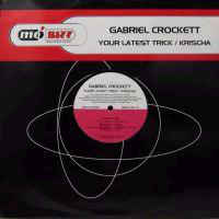 Gabriel Crockett ‎– Your Latest Trick / Krischa - 12´´ baz