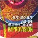 Alex Machacek/Matthew Garrison/Jeff Sipe - Improvision - CD