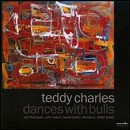 Teddy Charles - Dances with Bulls - CD