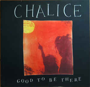 Chalice ‎– Good To Be There - LP bazar