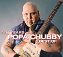 Popa Chubby - Ten Years With Popa Chubby-Very Best - 2CD Popa Chubby - Ten Years With Popa Chubby-Very Best - 2CD