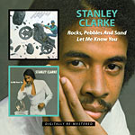 Stanley Clarke - Rocks, Pebbles And Sand/Let Me Know You - CD