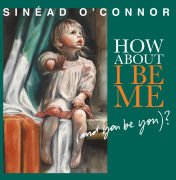 Sinead O'Connor - How About I Be Me (And You Be You)? - CD