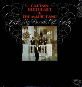 Captain Beefheart & The Magic Band – Lick My Decals Off - Captain Beefheart & The Magic Band – Lick My Decals Off -