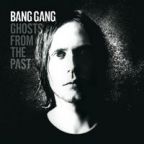 Bang Gang - Ghosts From The Past - CD
