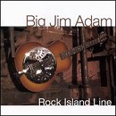 Big Jim Adam - Rock Island Line - CD
