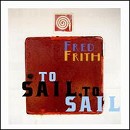 Fred Frith - To Sail, To Sail - CD