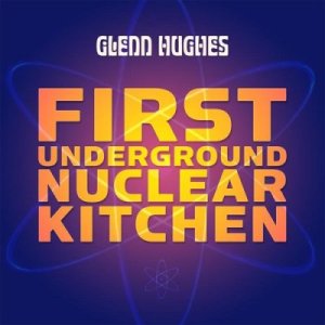 GLENN HUGHES-FIRST UNDERGROUND NUCLEAR KITCHEN- CD