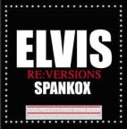 Spankox(DJ Agostino Caroll) - Elvis Re:Versions - CD