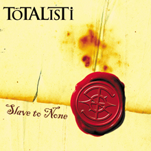Totalisti - Slave To None - CD