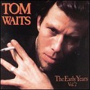Tom Waits - Early Years, Vol. 2 - CD