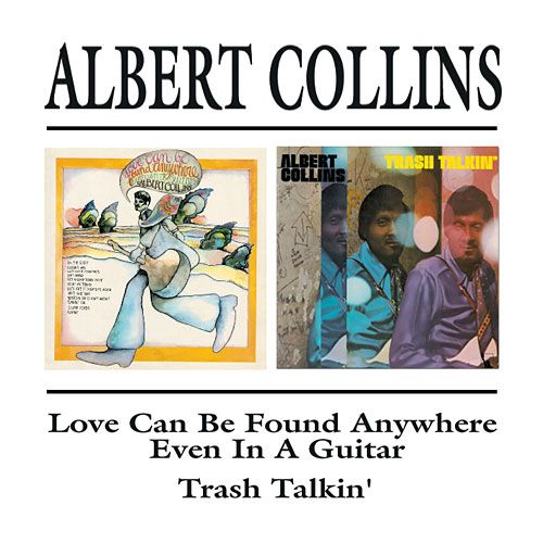 Albert Collins – Love Can Be Found Anywhere/Trash Talkin´- CD Albert Collins – Love Can Be Found Anywhere/Trash Talkin´- CD