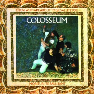 Colosseum - Those Who Are About To Die Salute You - CD