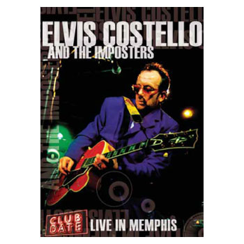 Elvis Costello and The Imposters-Club Date: Live in Memphis-DVD Elvis Costello and The Imposters-Club Date: Live in Memphis-DVD