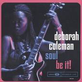 Deborah Coleman - Soul Be It - CD