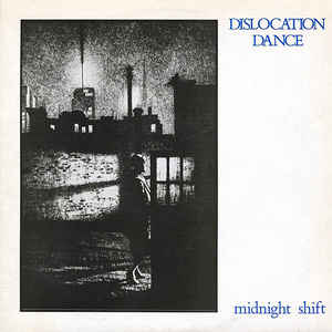 Dislocation Dance ‎– Midnight Shift - LP bazar