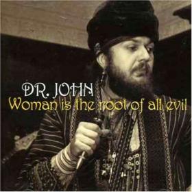 Dr.John - Woman the Root Of... - CD