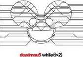 Deadmau5 - While (1