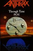 Anthrax - Through Time P.O.V. (Persistence Of Videos) - DVD Anthrax - Through Time P.O.V. (Persistence Of Videos) - DVD