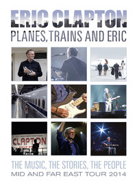 Eric Clapton - Planes, Trains & Eric - DVD Eric Clapton - Planes, Trains & Eric - DVD